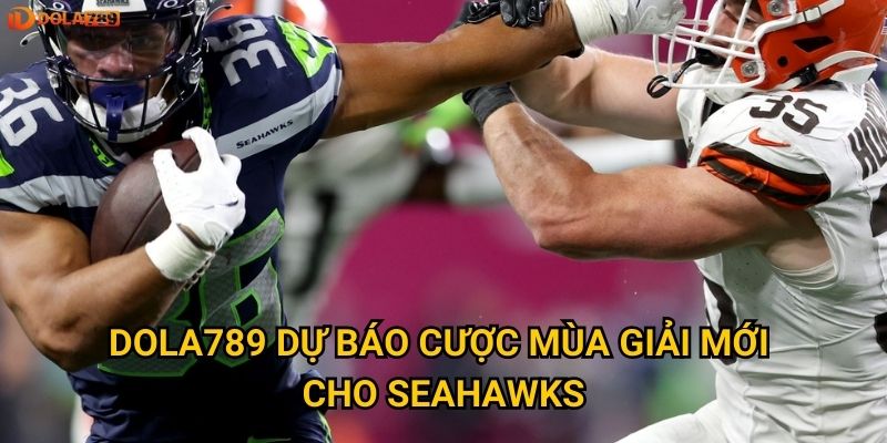 George Holani Seahawks 2025 có đủ sức làm nên chuyện? Nhìn từ Dola789 3 Dola789 dự báo cược mùa giải mới cho Seahawks