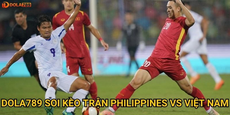 Philippines Việt Nam AFC 2026: Dola789 dự đoán ai nắm ưu thế lớn hơn? 3 Dola789 soi kèo trận Philippines vs Việt Nam
