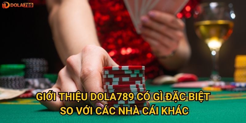 Tại sao nên tìm hiểu giới thiệu về Dola789 trước khi tham gia? 1 Giới thiệu Dola789 có gì đặc biệt so với các nhà cái khác?